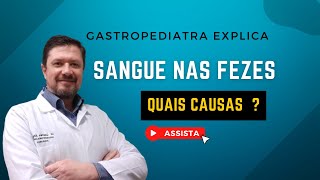 SANGUE NAS FEZES em crianças quais as CAUSAS  Gastropediatra Explica [upl. by Eioj]