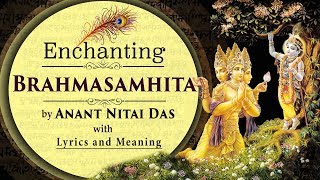 Enchanting Brahma Samhita by Anant Nitai Das with Lyrics amp Meaning [upl. by Apthorp]