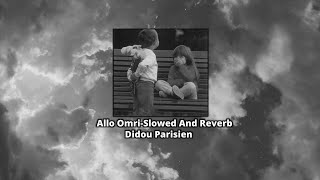 Allo OmriSlowed And Reverb Didou Parisien [upl. by Pitzer]