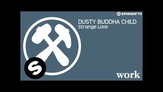 Dusty Buddha Child  Strange Love OUT NOW [upl. by Aneral]