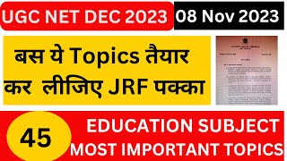 🔥EDUCATION SUBJECT के 45 IMPORTANT TOPICS जिससे प्रश्न जरूर आयेंगे UGC NET Dec 2023  must watch 🎯 [upl. by Leler]