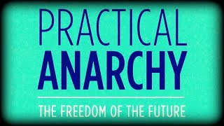 Practical Anarchy • Stefan Molyneux • Complete Audiobook [upl. by Leanna]