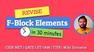 Revise FBlock Elements in 30 minutes  Lanthanides  Actinides  CSIR NET  GATE  IIT JAM  TIFR [upl. by Viking]