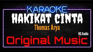 Karaoke Hakikat Cinta  Original Music  HQ Audio  Thomas Arya [upl. by Edeline576]