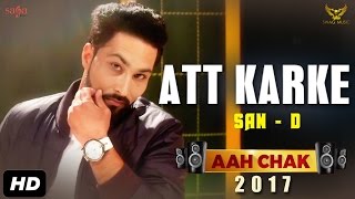 SanD  Att Karke Full Video Aah Chak 2017  New Punjabi Songs 2017  Saga Music [upl. by Jacquette716]