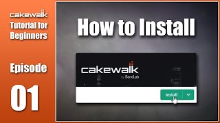 Cakewalk Tutorial E01 • How to Install Cakewalk by Bandlab [upl. by Gabriello741]