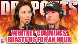 Getting Roasted by Whitney Cummings for 1 Hour and 9 Minutes  Dropouts 222 [upl. by Izzy]