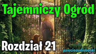 Tajemniczy Ogród  Rozdział 21  Frances Hodgson Burnett  Audiobook za darmo  pawcioaudiobooki [upl. by Anilag587]