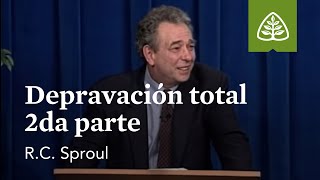 Depravación total 2da parte ¿Qué es la teología reformada con RC Sproul [upl. by Thaxter]