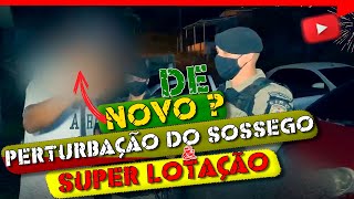 DE NOVO  PERTURBAÇÃO DO SOSSEGO E SUPER LOTAÇÃO [upl. by Arianna]