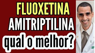 AMITRIPTILINA ou FLUOXETINA qual o melhor amytril prozac tryptanol fluxene daforin [upl. by Muhcon]