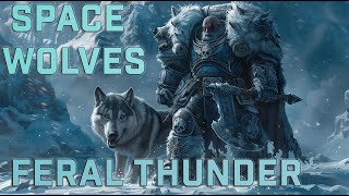 The Space Wolves  Feral Thunder  Warhammer 40k Music [upl. by Egin]