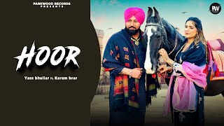 HOOR OFFICIAL VIDEO YASS BHULLAR  KARAM BRAR  Latest New Punjabi Songs 2024 Parkwood Records [upl. by Aduhey490]