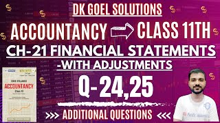 FINANCIAL STATEMENTS WITH ADJUSTMENT CLASS 11  DK GOEL  CH 21 ACCOUNTANCY Q24  Q25 SOLUTIONS [upl. by Braasch]