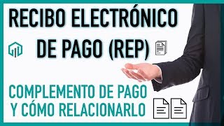 TUTORIAL Recibo Electrónico de Pago REP o Complemento de pago [upl. by Eedahs]