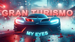 4K Gran Turismo「EDIT」MY EYES [upl. by Paloma]