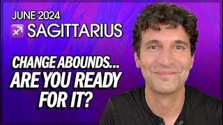 Sagittarius June 2024 Change Abounds Are You Ready For It [upl. by Barty]