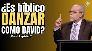 ¿Es bíblico danzar en El Espíritu  ¿David danzó en el Espíritu  Dr Miguel Núñez [upl. by Wurtz]