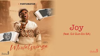 Fortunator  Joy Official Audio feat DJ GunDo SA [upl. by Cletis]