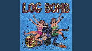 Log Bomb [upl. by Feucht]