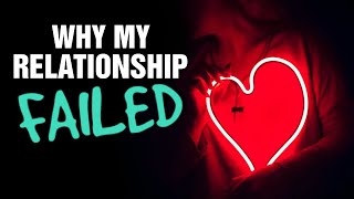 Why My Relationship Failed [upl. by Euginomod]