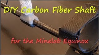 DIY Carbon Fiber Shaft for Minelab Equinox [upl. by Jaquelyn]