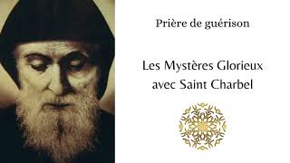 Prière de guérison  Les Mystères Glorieux avec Saint Charbel [upl. by Lurette718]