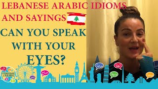 LEARN ARABIC LEBANESE ARABIC LEVANTINE DIALECT POPULAR IDIOMS amp PROVERBS WITH THE WORD EYE3EIN [upl. by Smail]