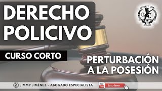 CURSO CORTO GRATUITO DERECHO POLICIVO  Perturbación a la posesión [upl. by Ravert709]