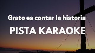 Grato es Contar la Historia  PISTA KARAOKE [upl. by Gerger]