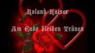 Roland Kaiser  Am Ende bleiben Tränen [upl. by Ellitnahc]