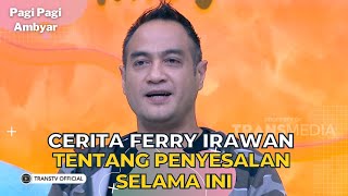 Cerita Ferry Irawan Tentang Penyesalan Selama Ini  PAGI PAGI AMBYAR 19923 P2 [upl. by Enawyd381]