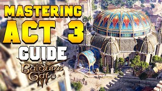 Mastering Act 3 Your Ultimate Baldurs Gate 3 Guide [upl. by Nafri37]