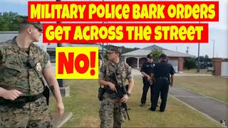 🟠🔵MPs barking unlawful orders Get across the street to record NO 1st amendment audit🔵🔴 [upl. by Barbaresi792]