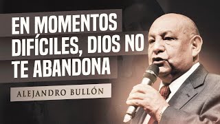 Pr Bullón  Em momentos Dificiles Dios no te abandona [upl. by Rosalba982]