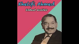 Khelifi Ahmed  Embaad enssitek [upl. by Iturk]