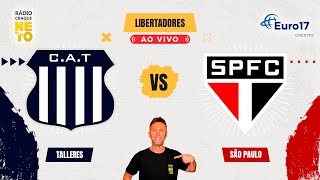 Talleres ARG x São Paulo  AO VIVO  Copa Libertadores 2024  Rádio Craque Neto [upl. by Maren654]