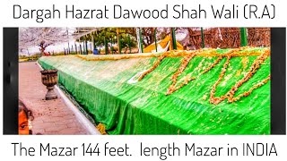 Hazrat Dawood Shah Wali R A Dargah The Mazar 144 feet length mazar in INDIA 🇮🇳 [upl. by Tanaka]