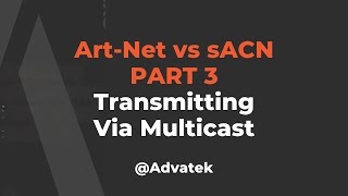 Part 3 ArtNet vs sACN  Transmitting via Multicast [upl. by Gaelan]