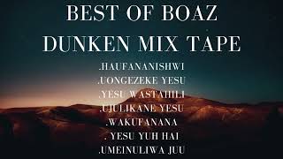 The Ultimate Boaz Danken Gospel MixtapeHufananishwiUongezeke YesuYesu Wastahili [upl. by Still]