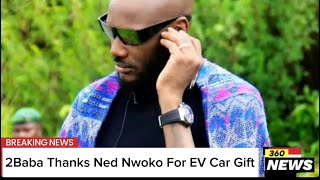 2Baba Thanks Ned Nwoko For EV Car Gift 2face nednwoko evcar [upl. by Teiluj626]