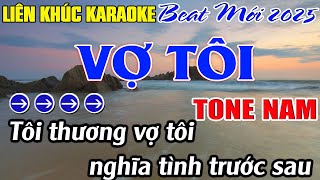 Liên Khúc Vợ Tôi Karaoke Tone Nam Karaoke Mê Nhạc Sống Beat Mới [upl. by Edwina]