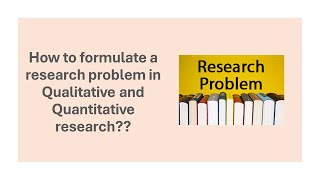 How to formulate research problems in Qualitative and Quantitative research Explained with examples [upl. by Nirej856]