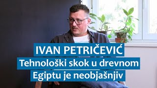 Ivan Petričević Tehnološki skok u drevnom Egiptu je neobjašnjiv [upl. by Elleuqram]