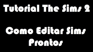 Tutorial The Sims 2  Como Editar Sims Prontos [upl. by Eceirahs162]