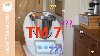 TM 7 neuer Thermomix  wann wie und was [upl. by Gawain]