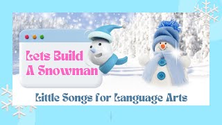 Lets Build a Snowman  Little Songs for Language Arts [upl. by Saffren]