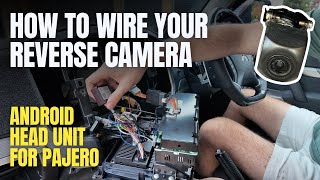 How To Wire Your Reverse Camera  Android Head Unit For Mitsubishi Pajero [upl. by Verene]