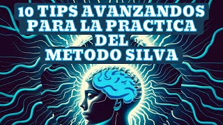 10 TIPS AVANZADOS PARA LA PRACTICA DEL METODO SILVA DE ULTRACONTROL MENTAL [upl. by Wakeen]