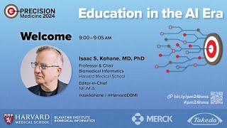 Welcome to Precision Medicine 2024 Education in the AI Era — Isaac Zak Kohane [upl. by Shelman]